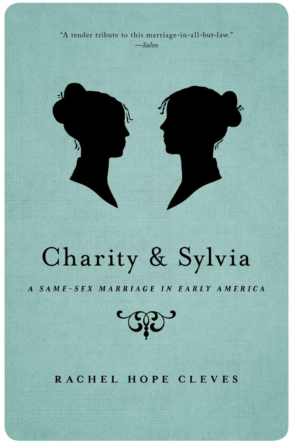 Charity and Sylvia: A Same-Sex Marriage in Early America by Rachel Hope Cleves